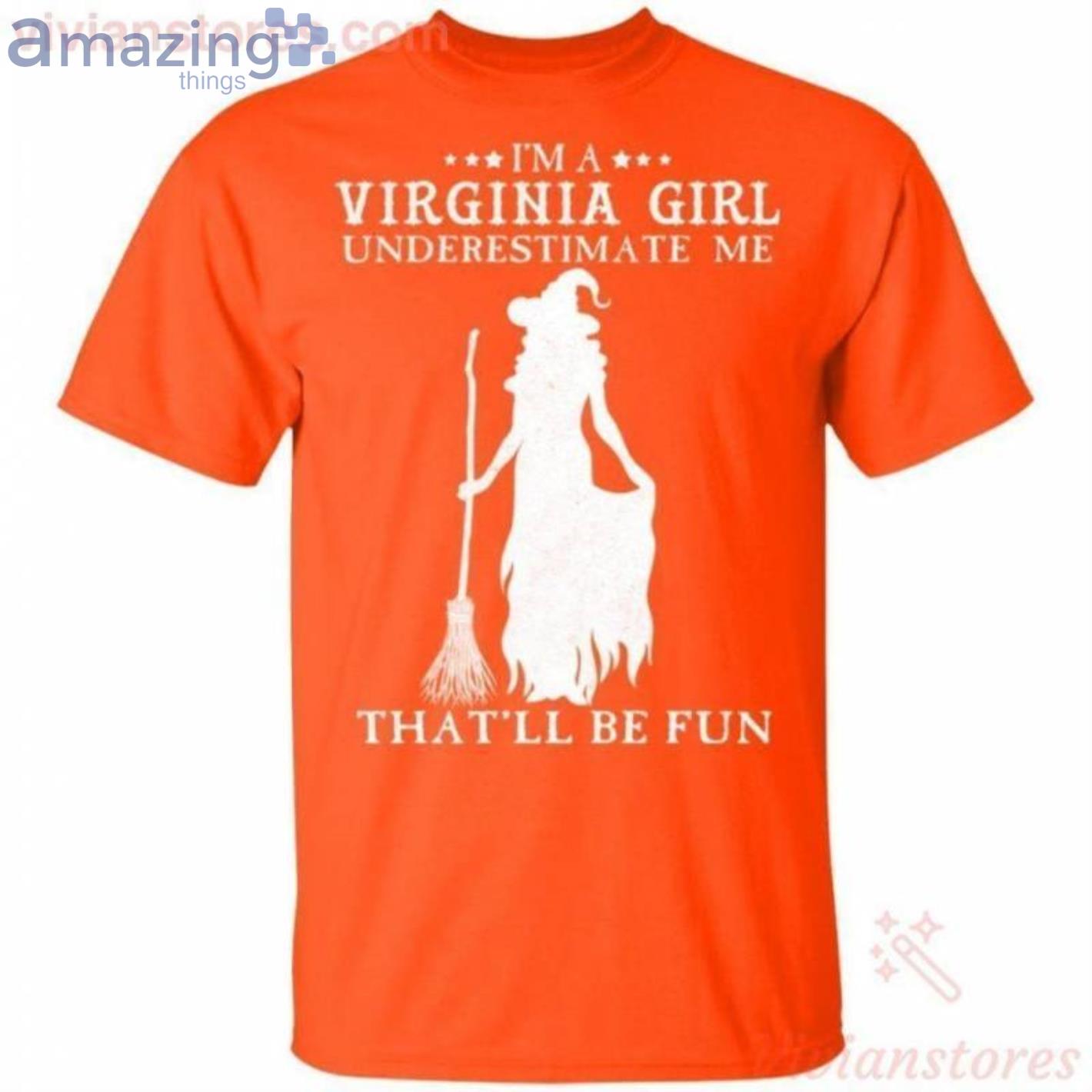 I'm A Virginia Girl Underestimate Me That'll Be Fun Witch Halloween T Shirt image I'm A Virginia Girl Underestimate Me That'll Be Fun Witch Halloween T-Shirt Product Photo 2