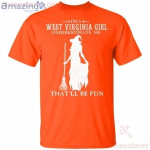I'm A West Virginia Girl Underestimate Me That'll Be Fun Witch Halloween T-Shirt Product Photo 2