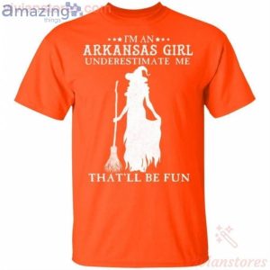 I'm An Arkansas Girl Underestimate Me That'll Be Fun Witch Halloween T-Shirt Product Photo 2