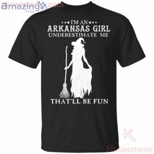 I'm An Arkansas Girl Underestimate Me That'll Be Fun Witch Halloween T-Shirt Product Photo 1