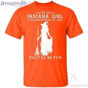 I'm An Indiana Girl Underestimate Me That'll Be Fun Witch Halloween T-Shirt Product Photo 2