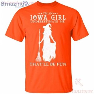 I'm An Iowa Girl Underestimate Me That'll Be Fun Witch Halloween T-Shirt Product Photo 2