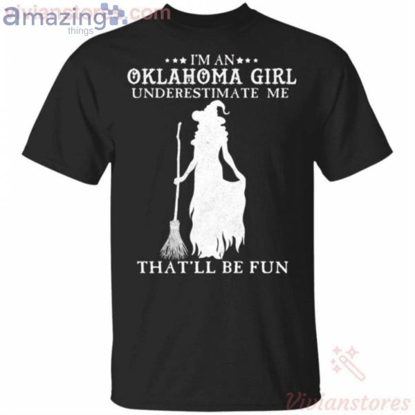 I'm An Oklahoma Girl Underestimate Me That'll Be Fun Witch Halloween T-Shirt Product Photo 1