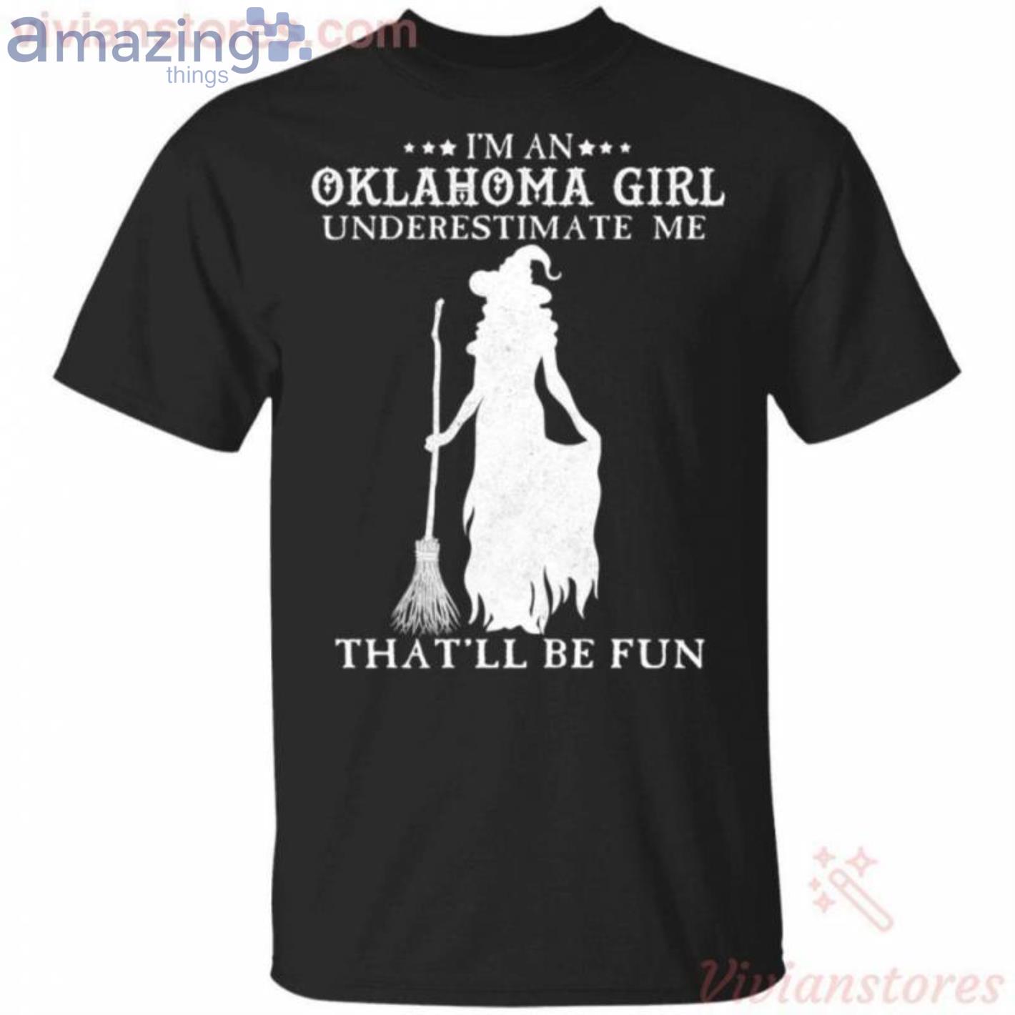 I'm An Oklahoma Girl Underestimate Me That'll Be Fun Witch Halloween T-Shirt Product Photo 1