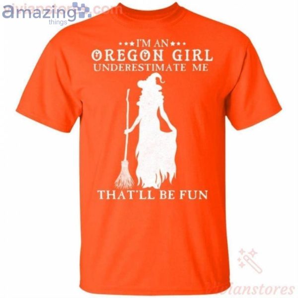 I'm An Oregon Girl Underestimate Me That'll Be Fun Witch Halloween T-Shirt Product Photo 2