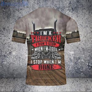 I'm Trucker Don't Stop When I'm Tired Stop When Done Kenworth 3D T-Shirt Product Photo 2