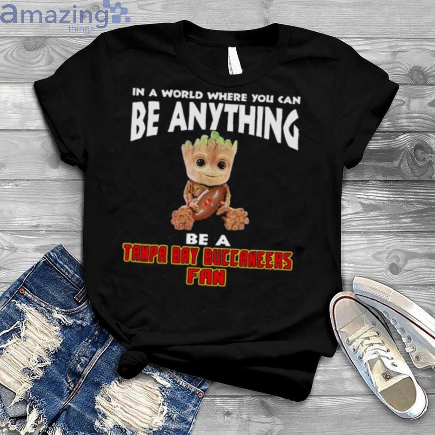 In A World Where You Can Be Anything Be A Tampa Bay Buccaneers Fan Baby Groot Shirt Product Photo 1
