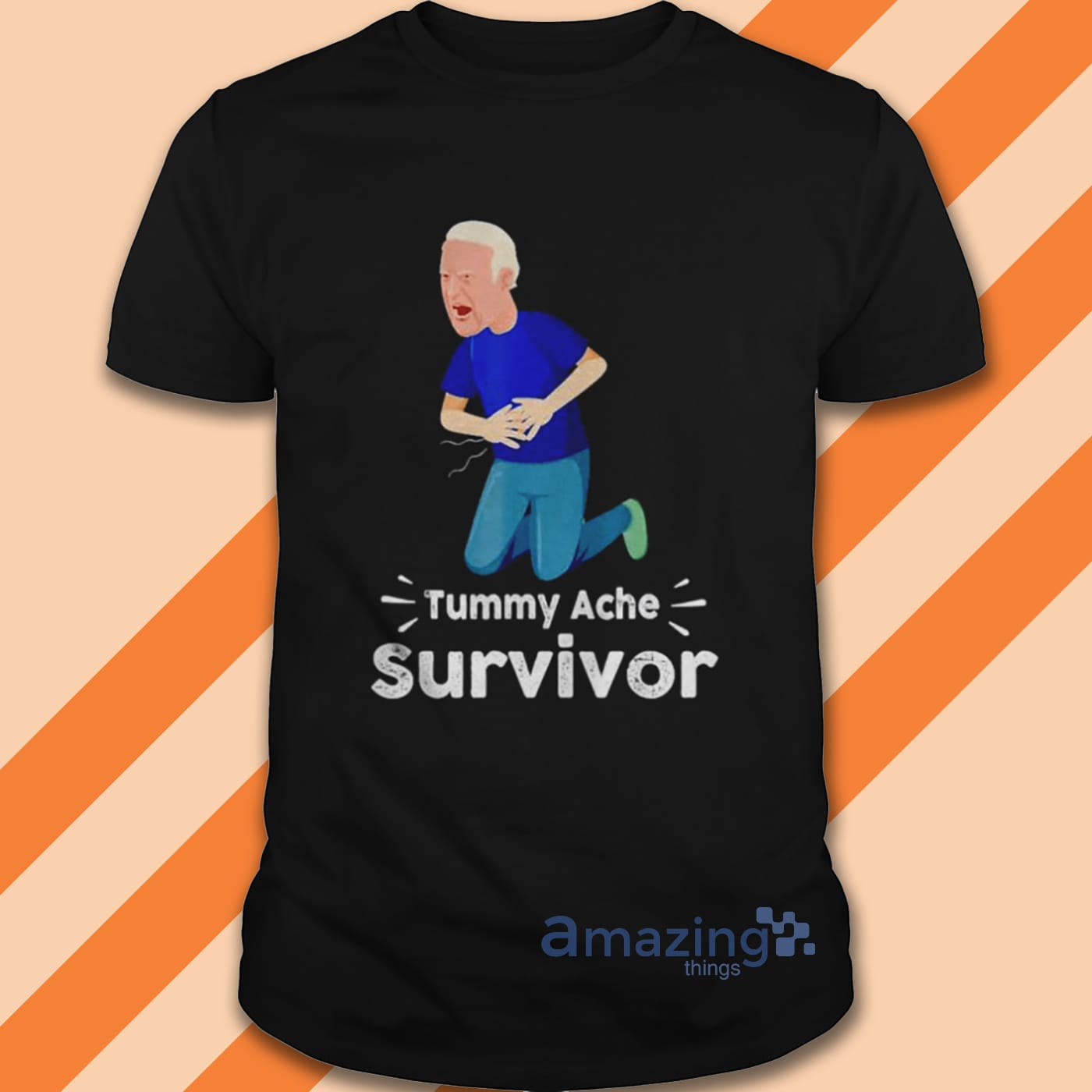 Joe Biden Tummy Ache Survivor Tummy Ache T Shirt image Joe Biden Tummy Ache Survivor Tummy Ache T-Shirt Product photo 1