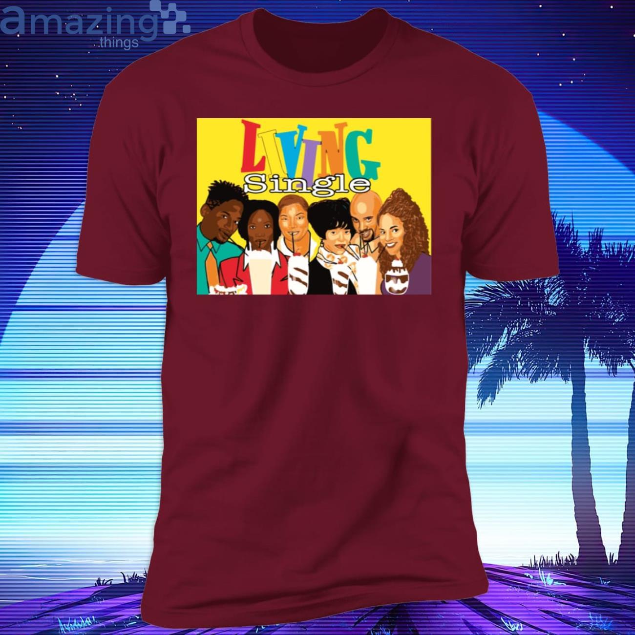 Living Single T Shirt image Living Single T-Shirt Product Photo 2