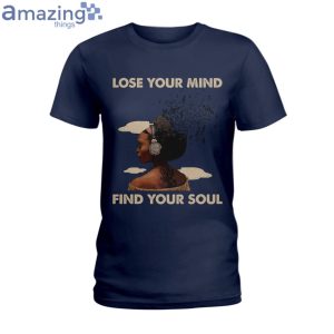 Lose Your Mind Find Your Soul Ladies T Shirt image Lose Your Mind Find Your Soul Ladies T-Shirt Product Photo 2