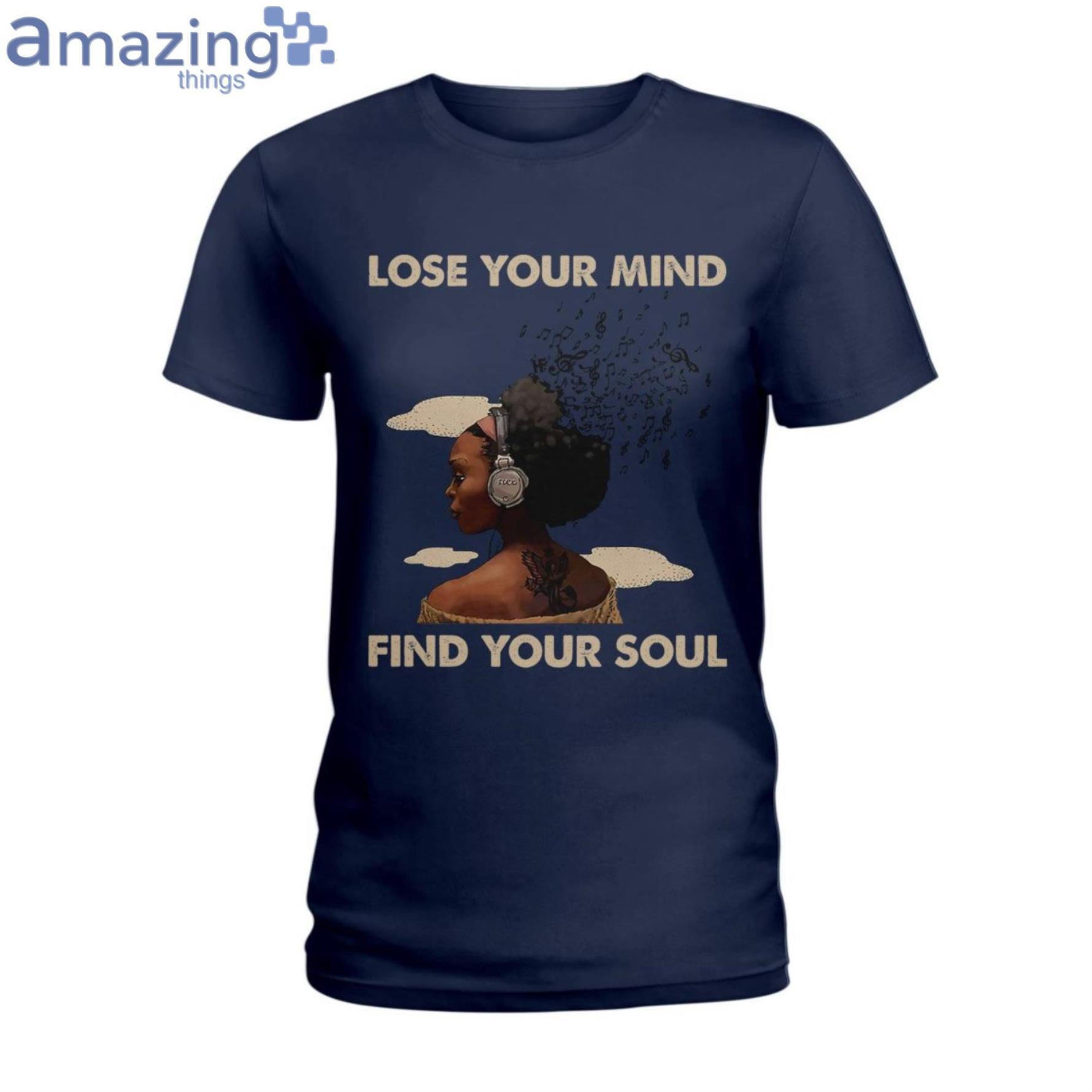 Lose Your Mind Find Your Soul Ladies T Shirt image Lose Your Mind Find Your Soul Ladies T-Shirt Product Photo 2