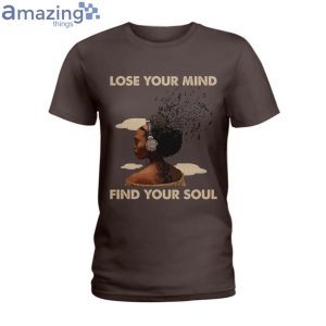 Lose Your Mind Find Your Soul Ladies T Shirt image Lose Your Mind Find Your Soul Ladies T-Shirt Product Photo 4