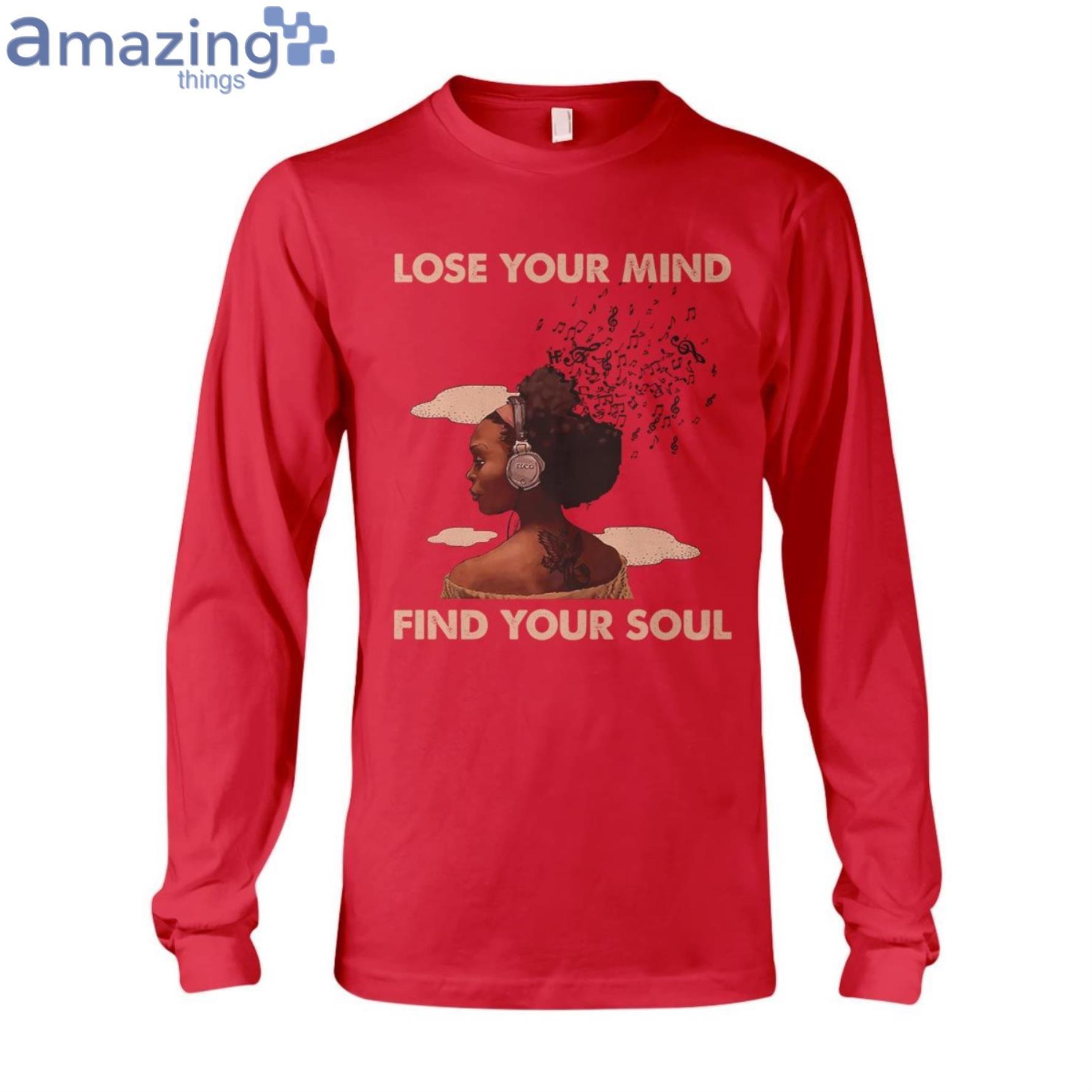 Lose Your Mind Find Your Soul Ladies T Shirt image Lose Your Mind Find Your Soul Ladies T-Shirt Product Photo 8