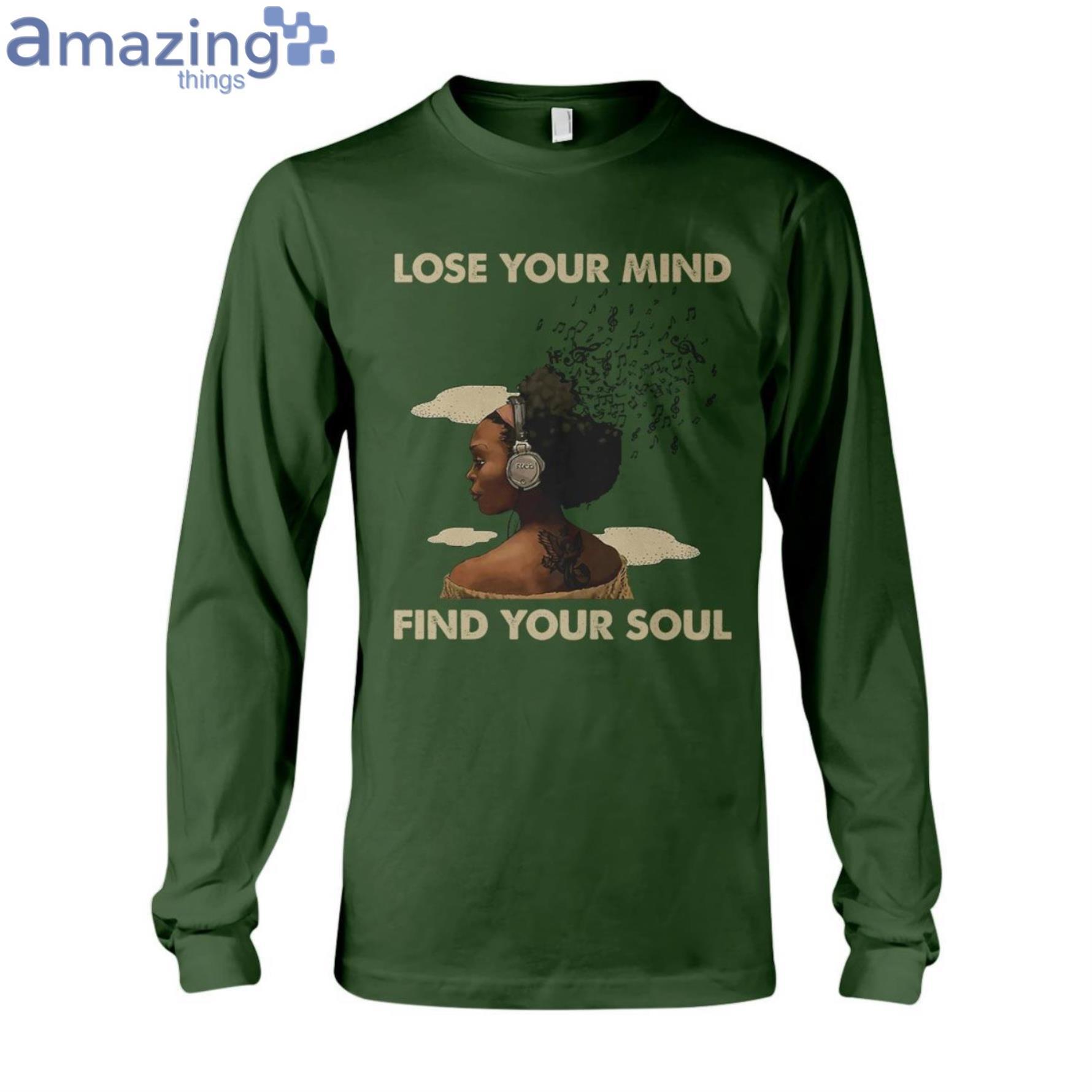 Lose Your Mind Find Your Soul Ladies T Shirt image Lose Your Mind Find Your Soul Ladies T-Shirt Product Photo 9
