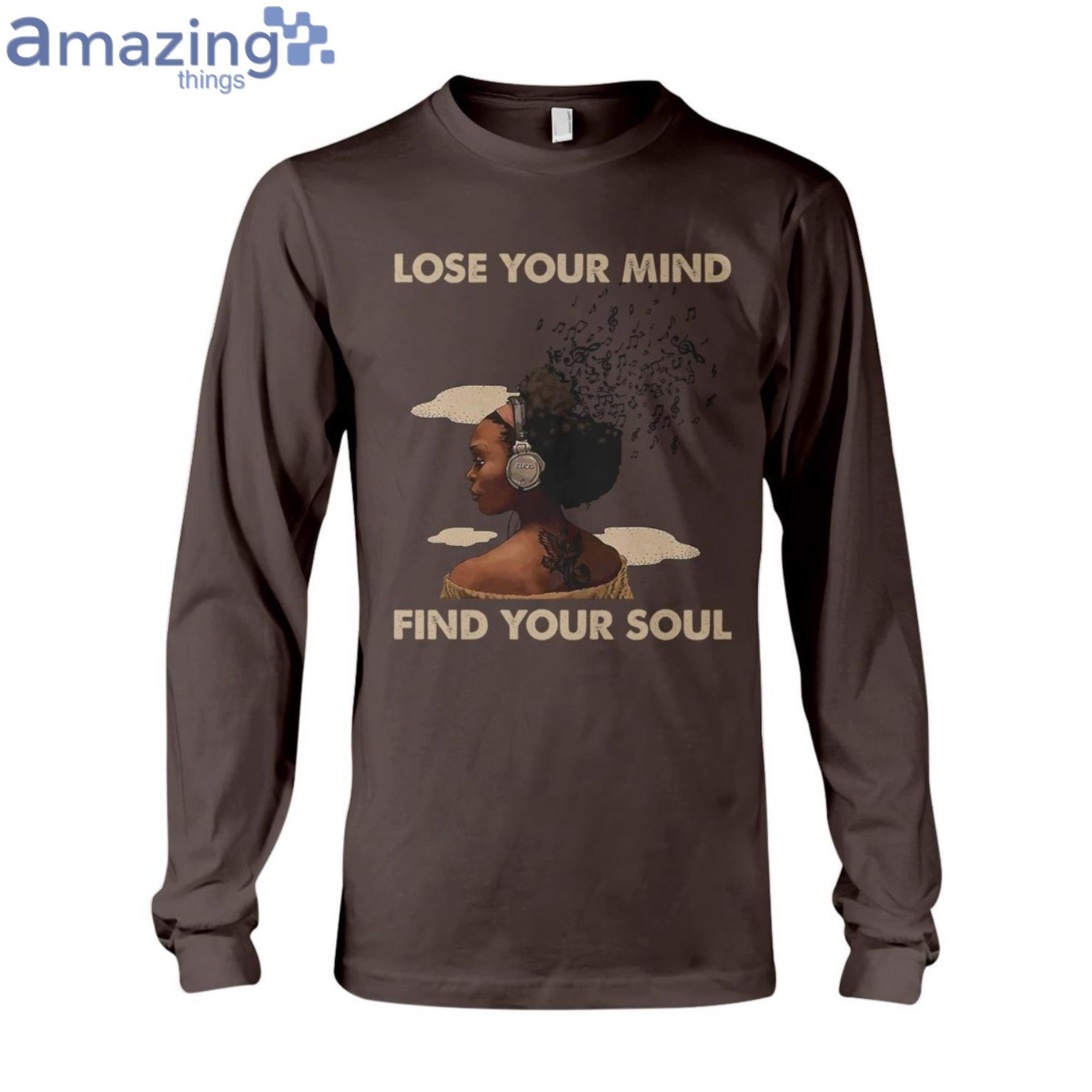 Lose Your Mind Find Your Soul Ladies T Shirt image Lose Your Mind Find Your Soul Ladies T-Shirt Product Photo 10