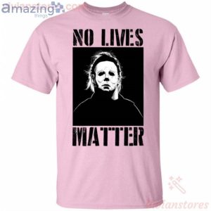 Michael Myers No Lives Matter Halloween T-Shirt Product Photo 2
