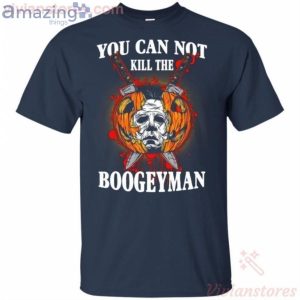 Michael Myers You Can't Kill The Boogeyman Halloween T Shirt image Michael Myers You Can't Kill The Boogeyman Halloween T-Shirt Product Photo 2