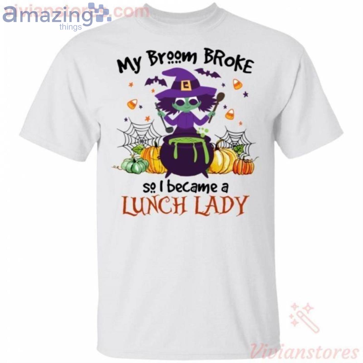 My Broom Broke So I Became A Lunch Lady Halloween Funny T-Shirt Product Photo 1