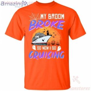 My Broom Broke So Now I Go Cruising Halloween T-Shirt Product Photo 2