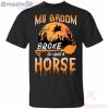 My Broom Broke So Now I Ride A Horse Halloween Halloween T-Shirt Product Photo 2 Product photo 2