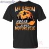 My Broom Broke So Now I Ride A Motorcycle Halloween Halloween T-Shirt Product Photo 2 Product photo 2