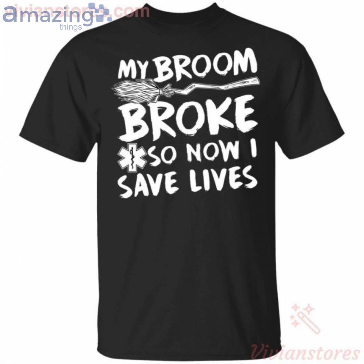 My Broom Broke So Now I Save Lives Nurse Halloween T-Shirt Product Photo 1
