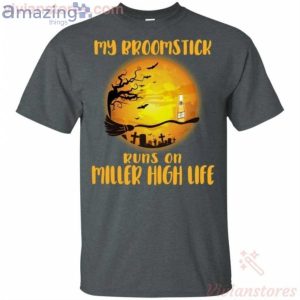 My Broomstick Runs On Miller High Life Funny Beer Halloween T-Shirt Product Photo 2