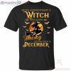 Never Underestimate A December Witch Who Loves Whisky Birthday Halloween T-Shirt Product Photo 2 Product photo 2