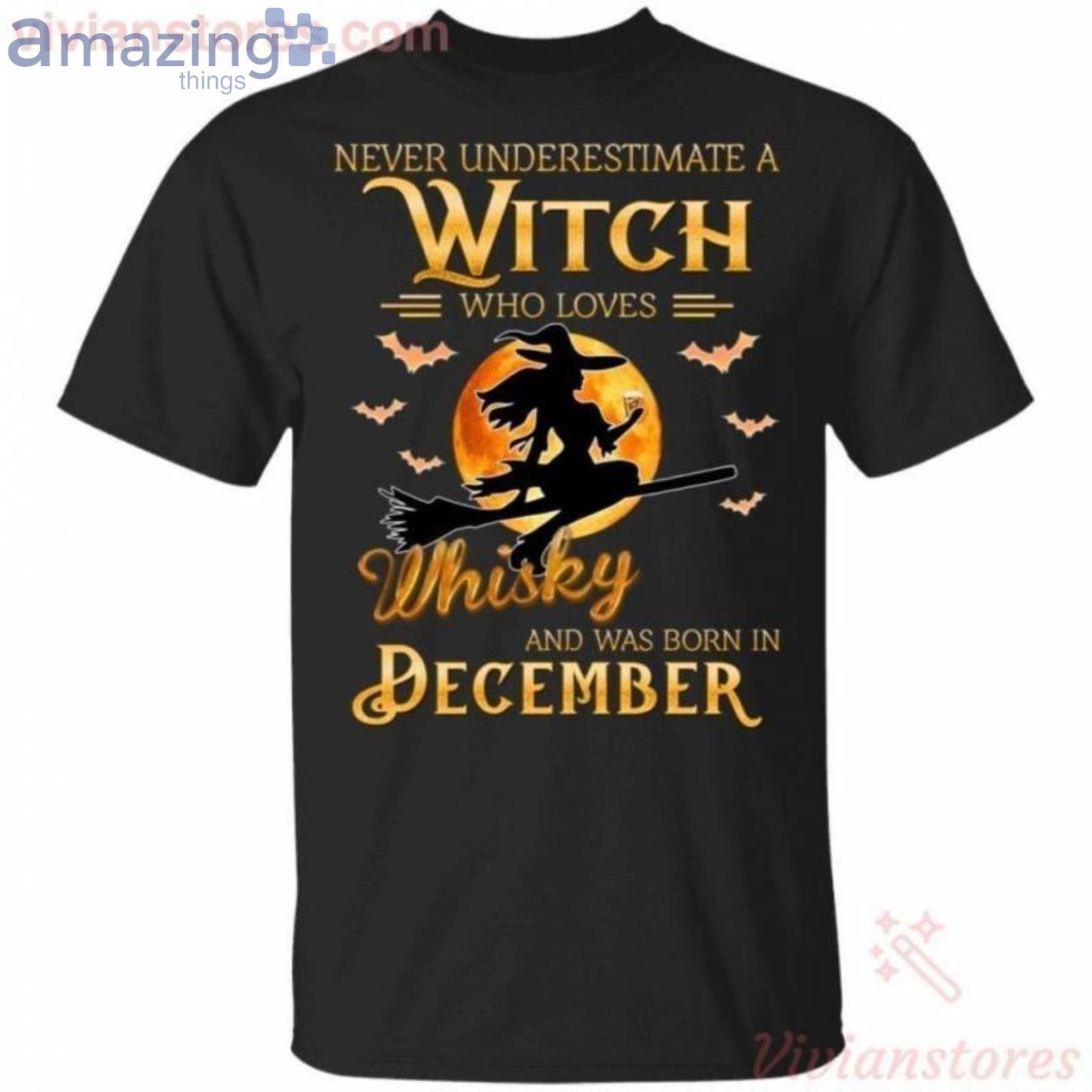Never Underestimate A December Witch Who Loves Whisky Birthday Halloween T-Shirt Product Photo 1