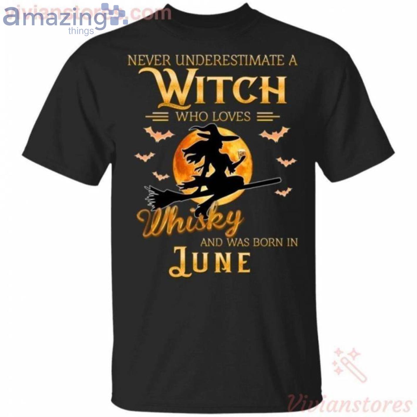 Never Underestimate A June Witch Who Loves Whisky Birthday Halloween T-Shirt Product Photo 1