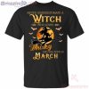 Never Underestimate A March Witch Who Loves Whisky Birthday Halloween T-Shirt Product Photo 2 Product photo 2