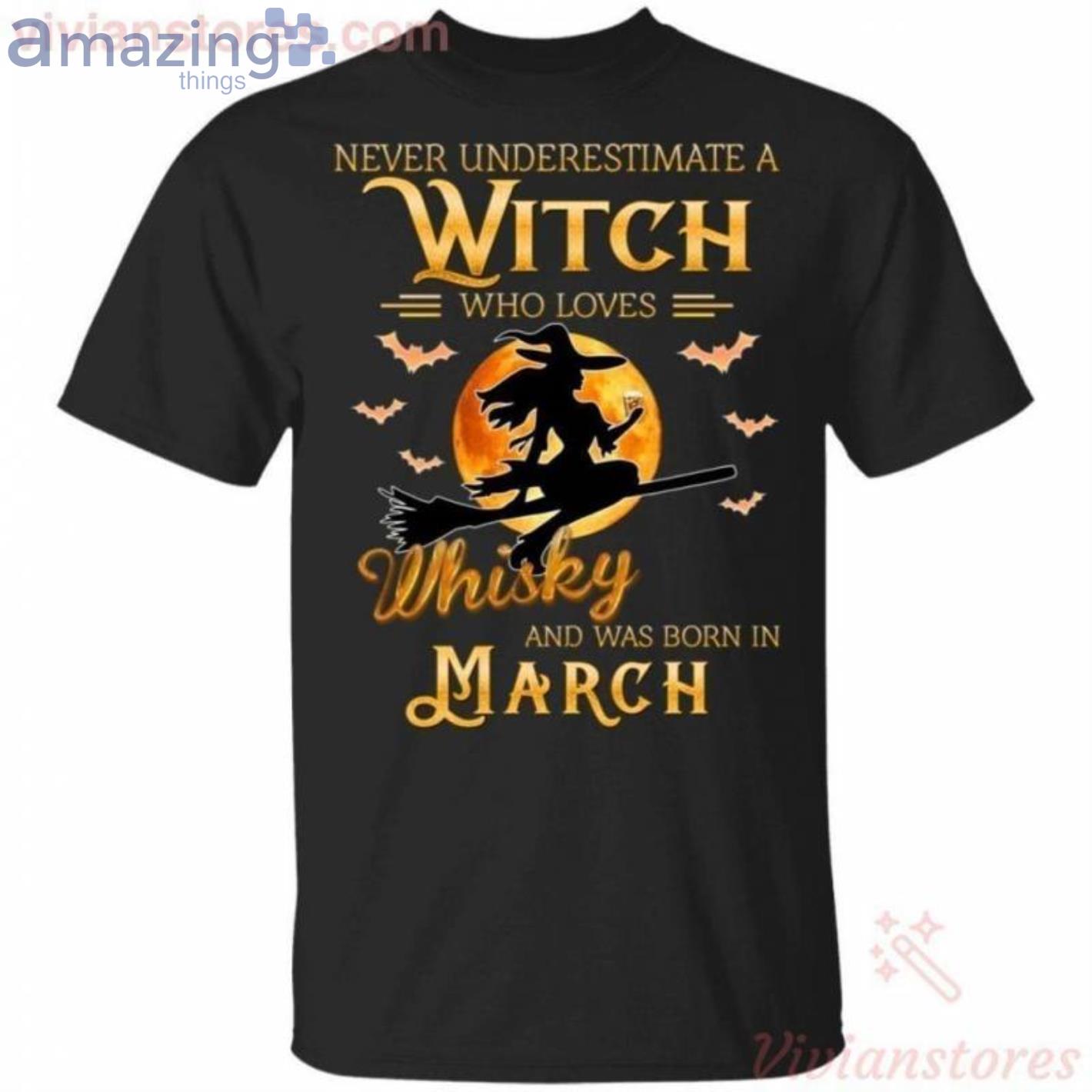 Never Underestimate A March Witch Who Loves Whisky Birthday Halloween T-Shirt Product Photo 1