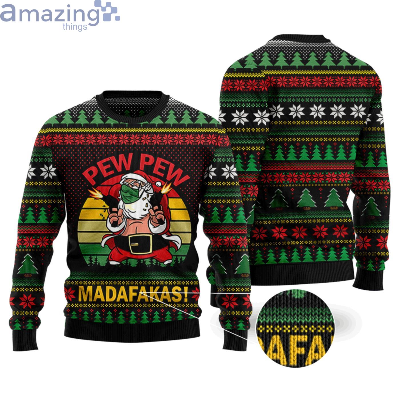 Pew Pew Madafakas Santa Claus Christmas Ugly Sweater image Pew Pew Madafakas Santa Claus Christmas Ugly Sweater Product Photo 3