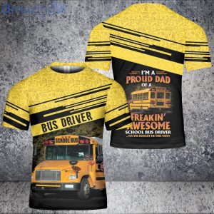 Proud Dad Freakin Awesome Shool Bus Driver Unisex 3D T-Shirt Product Photo 1