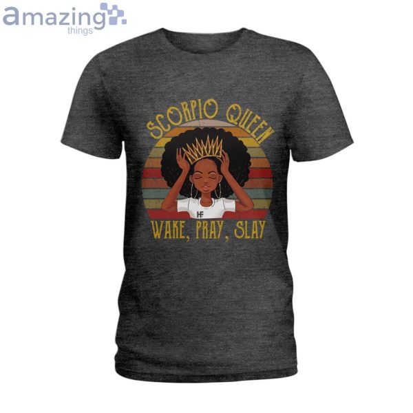 Scorpio Queen Wake Pray Slay Ladies T-Shirt Product Photo 4