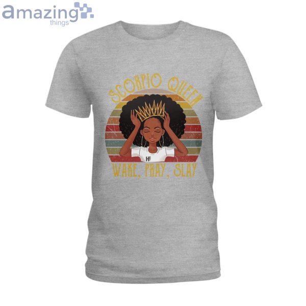 Scorpio Queen Wake Pray Slay Ladies T-Shirt Product Photo 5