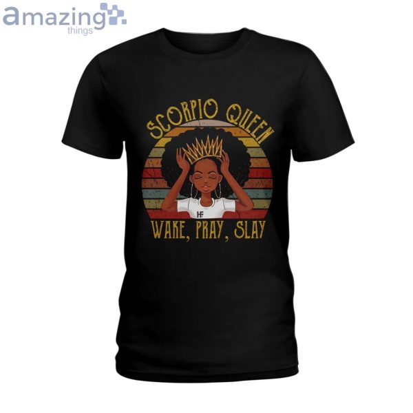 Scorpio Queen Wake Pray Slay Ladies T-Shirt Product Photo 1