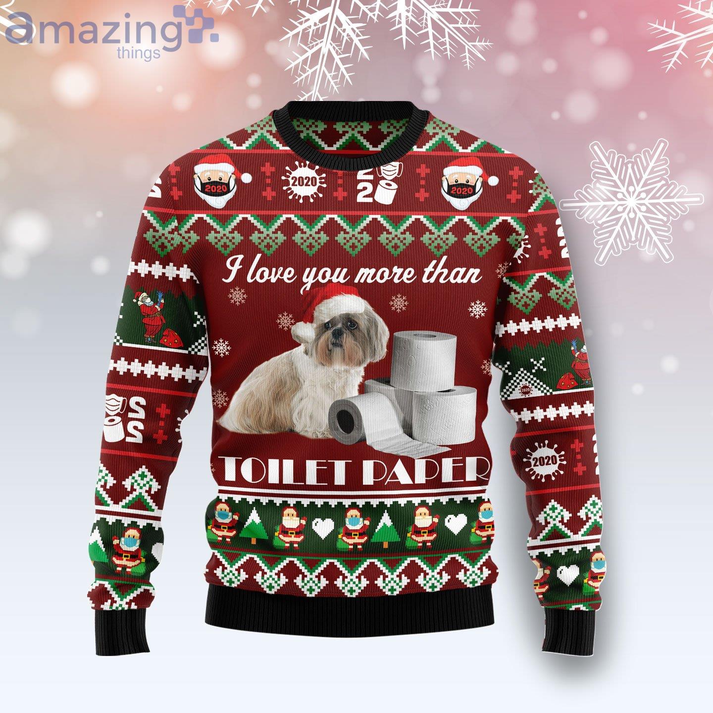 Shih Tzu I Love You More Than Toilet Paper Ugly Christmas Sweater image Shih Tzu I Love You More Than Toilet Paper Ugly Christmas Sweater Product Photo 1 Product photo 1