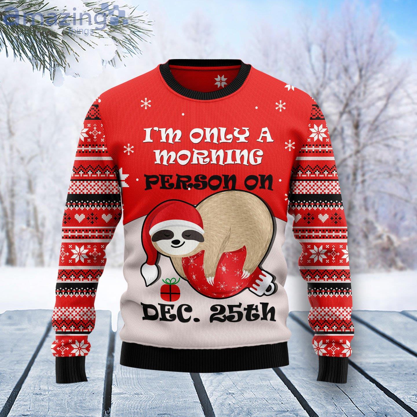 Sloth I'm Only A Morning Person On Dec 25th Ugly Christmas Sweater image Sloth I'm Only A Morning Person On Dec 25th Ugly Christmas Sweater