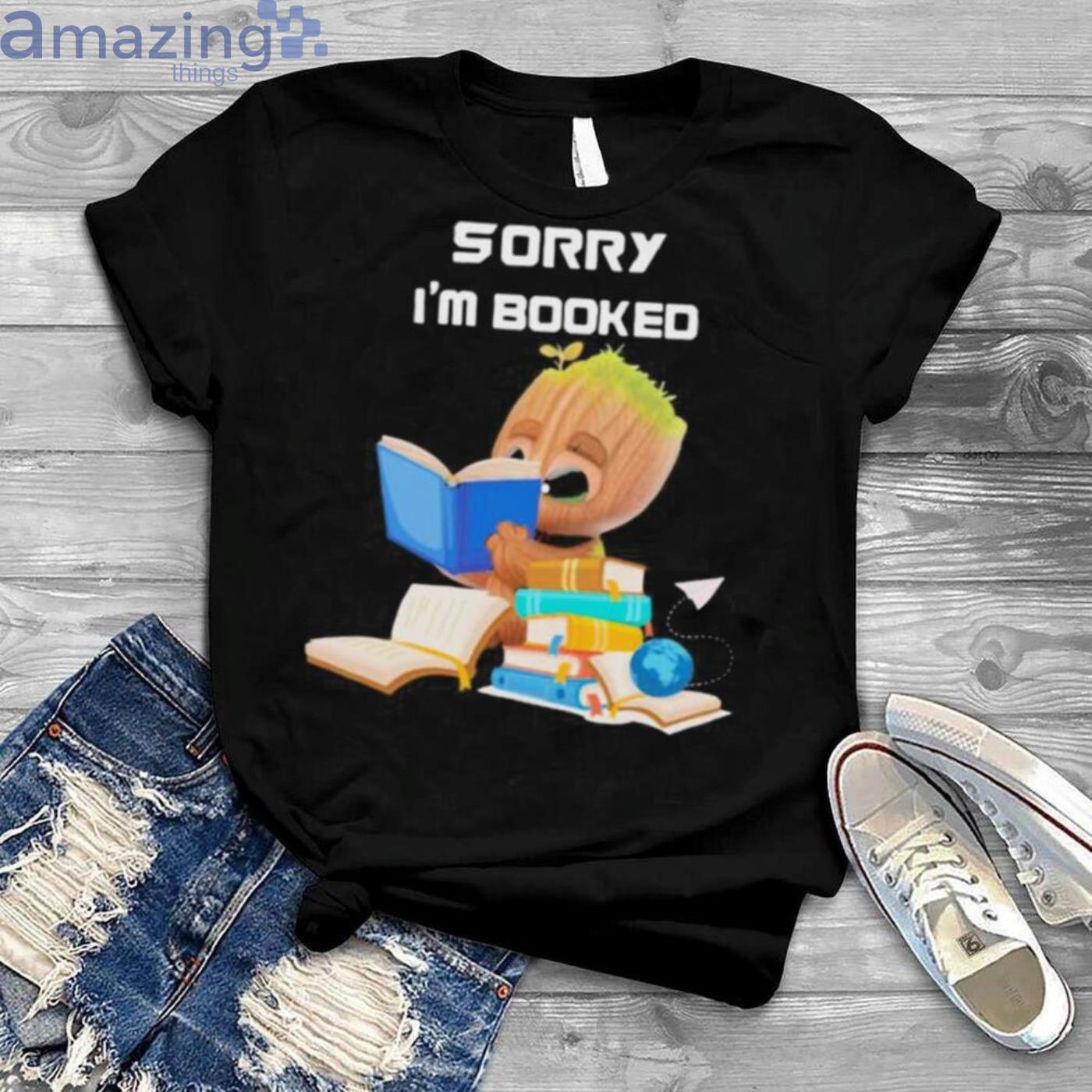 Sorry I'm Booked Baby Groot Shirt Product Photo 1