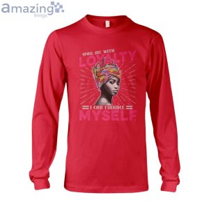 Spoil Me With Loyalty I Can Finance Myself Ladies T-Shirt Product Photo 8