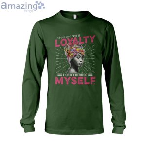 Spoil Me With Loyalty I Can Finance Myself Ladies T-Shirt Product Photo 9