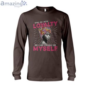 Spoil Me With Loyalty I Can Finance Myself Ladies T-Shirt Product Photo 10
