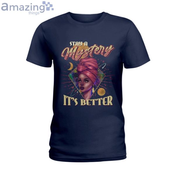 Stay A Mystery It's Better Ladies T-Shirt Product Photo 2