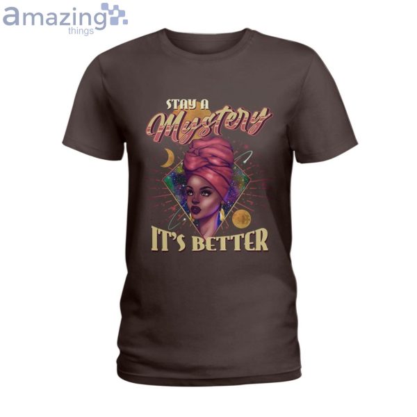 Stay A Mystery It's Better Ladies T-Shirt Product Photo 4