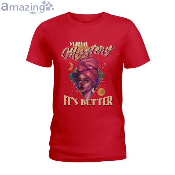 Stay A Mystery It's Better Ladies T-Shirt Product Photo 5