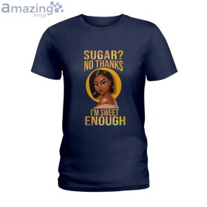 Sugar No Thank Im Sweet Enough Ladies T-Shirt Product Photo 2
