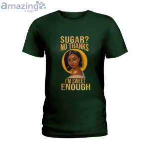 Sugar No Thank Im Sweet Enough Ladies T-Shirt Product Photo 3
