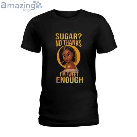 Sugar No Thank Im Sweet Enough Ladies T-Shirt Product Photo 9 Product photo 2
