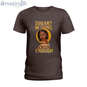 Sugar No Thank Im Sweet Enough Ladies T-Shirt Product Photo 4